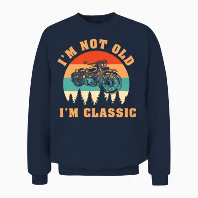 I'm Not Old I'm Classic - Motorcycle Unisex Sweatshirt - Navy