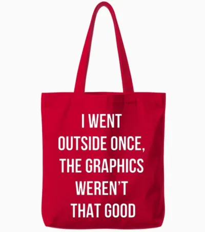 I Went Outside Once, the Graphics Weren't That Goo Tote Bags - Red