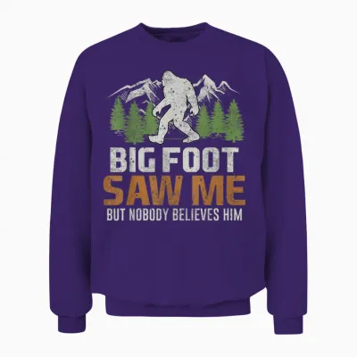Bigfoot Saw Me but Nobody Believes Him Unisex Sweatshirt - Purple