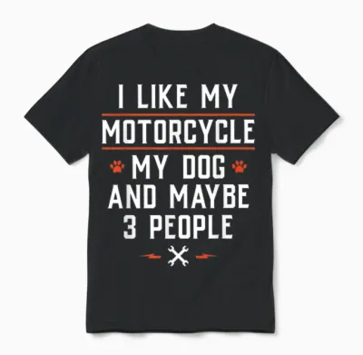 I Like My Motorcycle My Dog and Maybe 3 People - Funny Biker Men Women Unisex T-Shirt - Black
