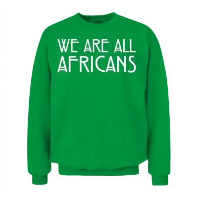 We Are All Africans Unisex Sweatshirt - Irish Green