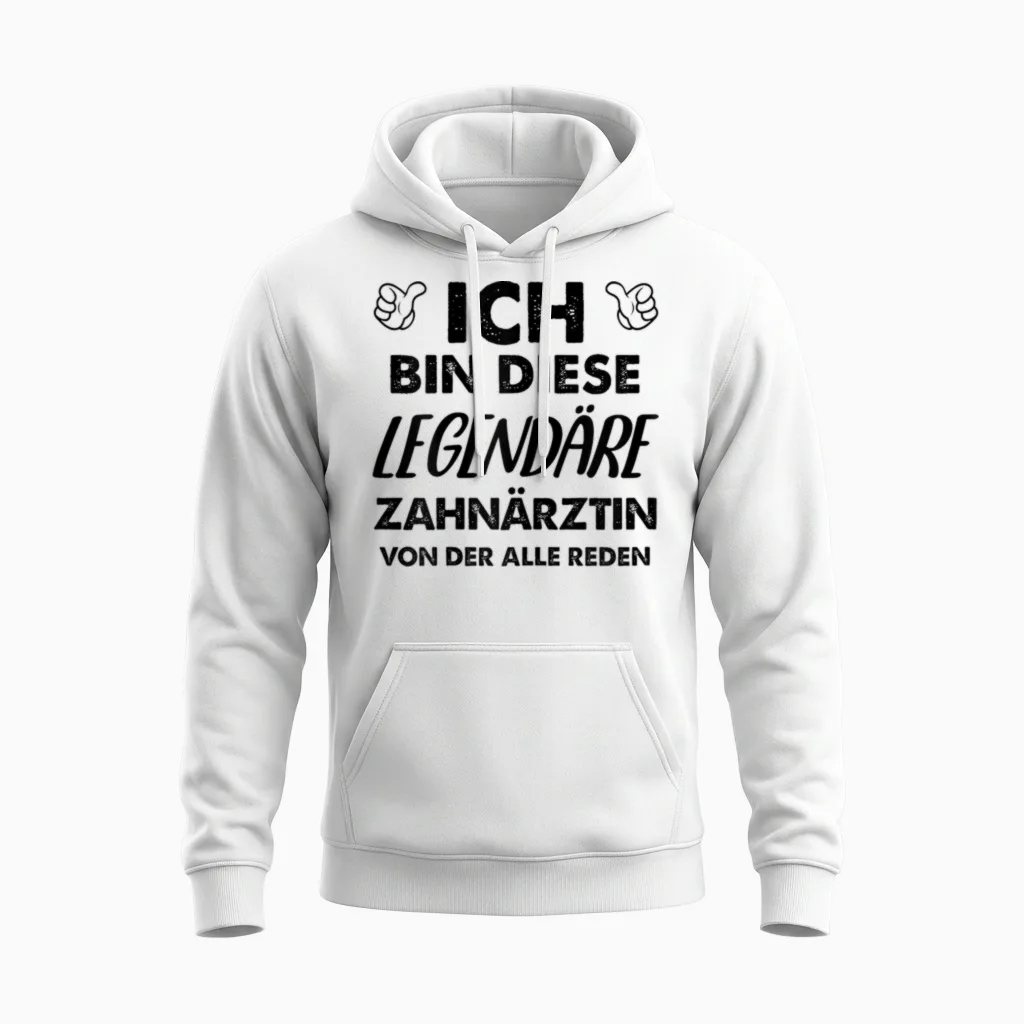 T-Shirt with German Text "ich Bin Diese Legendäre Zahnärztin" [ Unisex Hoodie in White