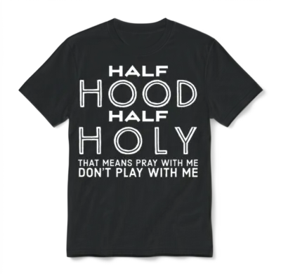 Half Hood Half Holy - Funny Christian Quotes Unisex T-Shirt - Black
