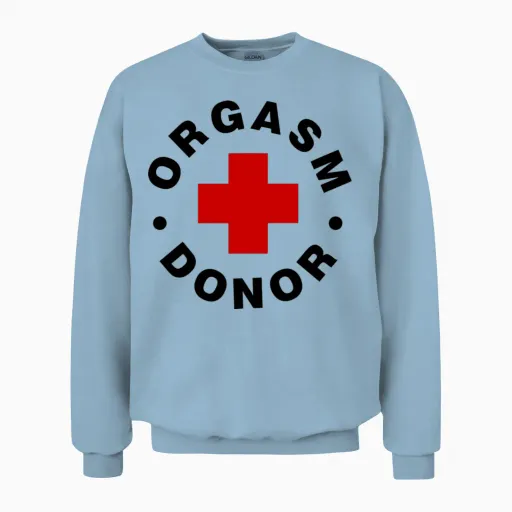 Orgasm Donor Unisex Sweatshirt in Light Blue