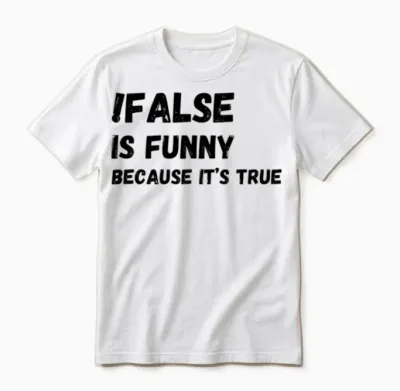 False Is Funny Because It S True Funny Programmer Unisex T-Shirt - White
