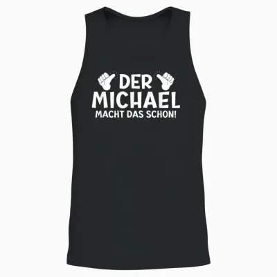 Lustiges Der Michael Macht Das Schon! Cooles Vornamen Herren Unisex Tank Top - Black