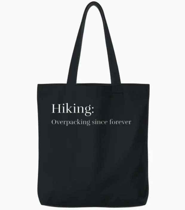 Hiking: Overpacking Since Forever Tote Bags in Black