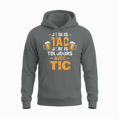 Je Suis Tac Je Bois Toujours Avec Tic Beer Humour Unisex Hoodie - Graphite Heather