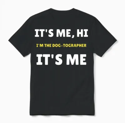 It’s Me, Hi — Dog Photographer Unisex T-Shirt - Black