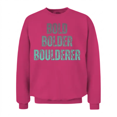 Bouldering Bold Bolder Boulderer Unisex Sweatshirt - Heliconia