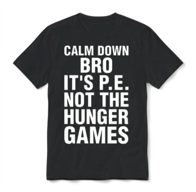 Calm Down Bro Its Pe Not the Hunger Games Unisex T-Shirt - Black