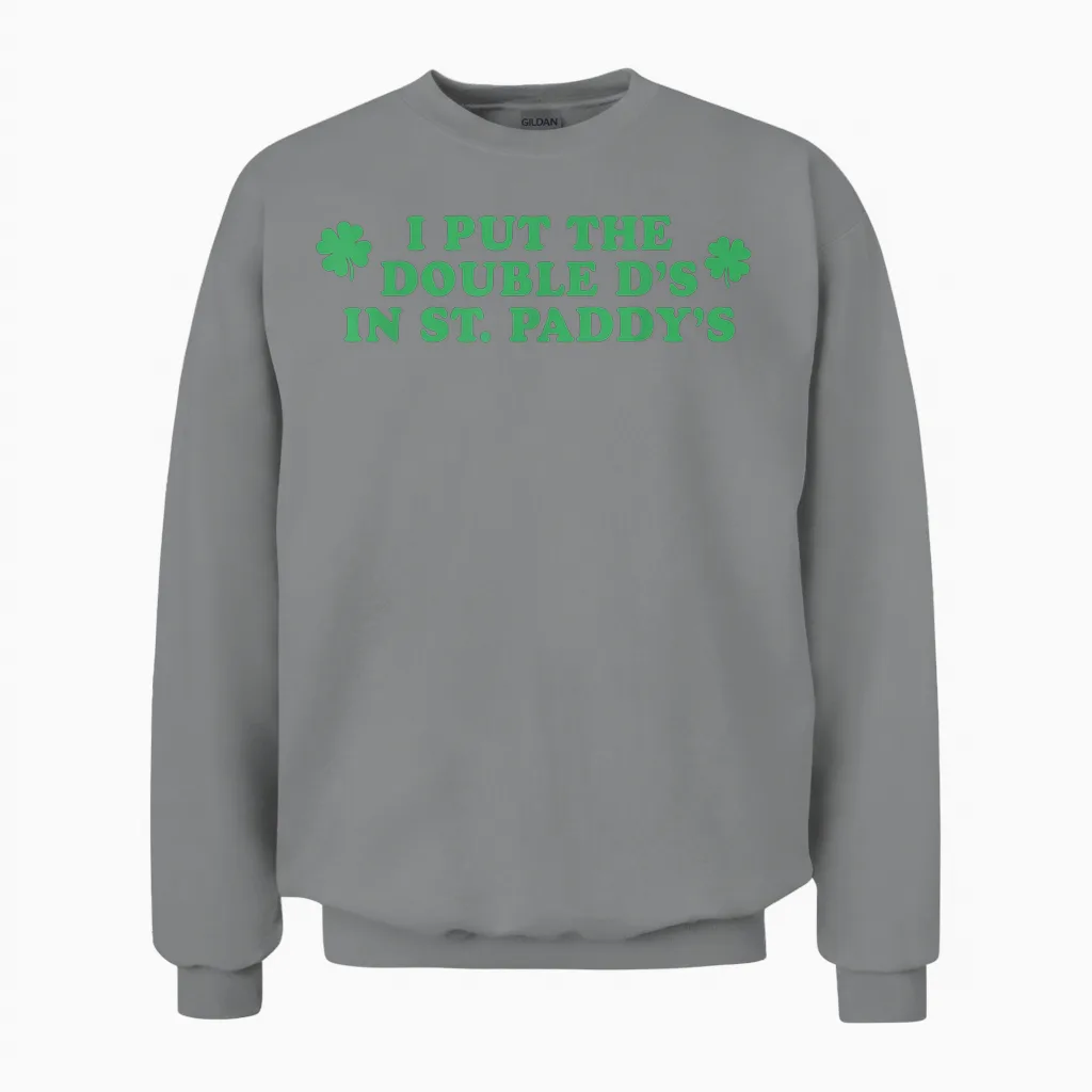 I Put the Double D's in St Paddy's Day Funny St Patricks Day Unisex Sweatshirt in Sport Grey