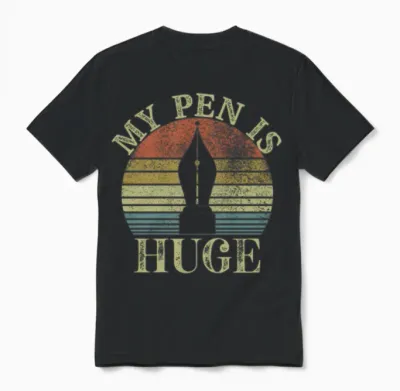 My Pen Is Huge Unisex T-Shirt - Black