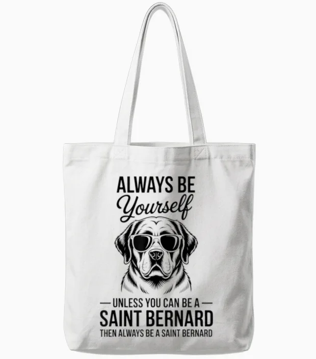 Be a Saint Bernard Dog Funny Saint Bernard Tote Bags in White