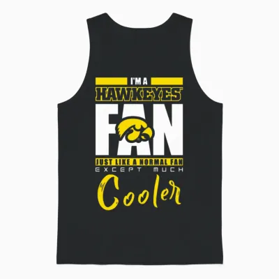 I Am a Hawkeyes Just Like a Normal Fan Except Much Unisex Tank Top - Black