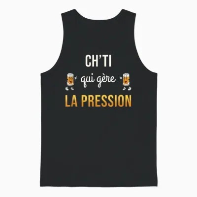 Ch'ti Qui Gère La Pression Humour Bière Cadeau Drôle Chti Unisex Tank Top - Black