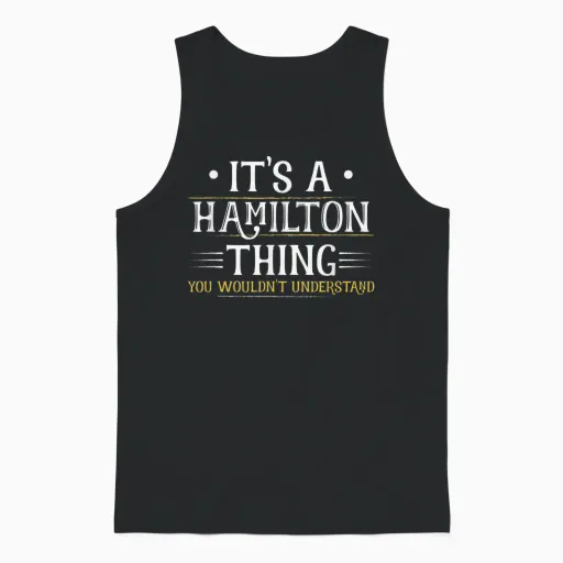 It's a Hamilton Thing You Wouldn't Understand (men Women) Unisex Tank Top - Black