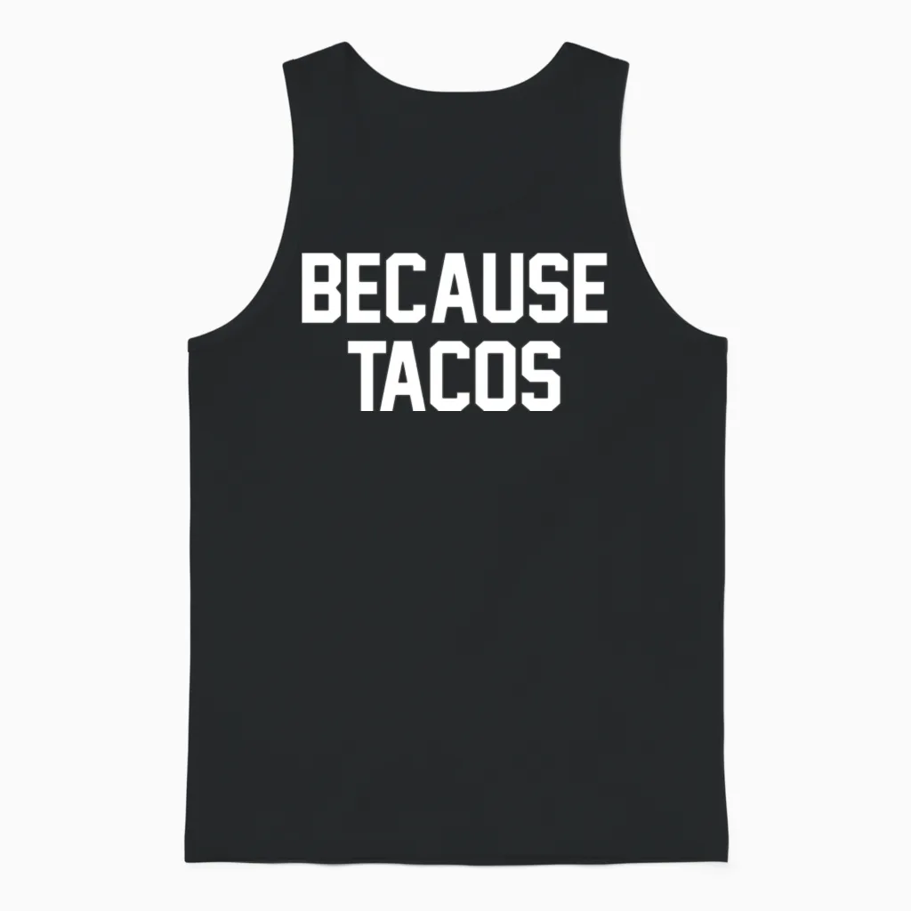 Because Tacos - Funny Tacos Unisex Tank Top in Black