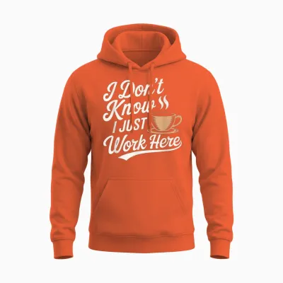 Texte Humoristique Citation Funny People I Don't Know I Just Work Here Unisex Hoodie - Orange