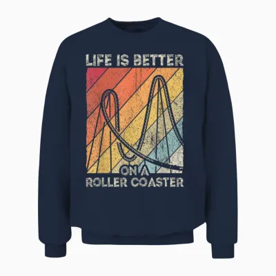 Life Is Better on a Roller Coaster Fun Fun Amusement Park Unisex Sweatshirt - Navy