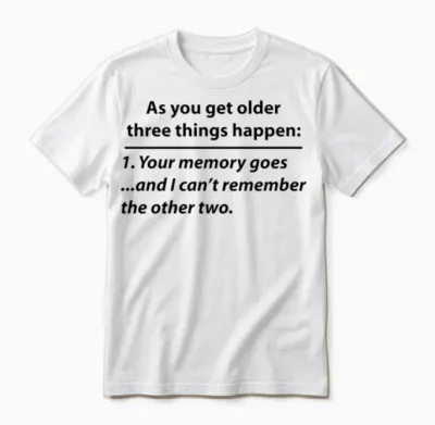 Old Age Memory Quote (funny) Unisex T-Shirt - White