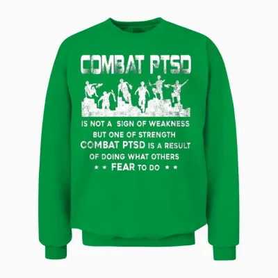 Combat Ptsd Is Not a Sign of Weakness Unisex Sweatshirt - Irish Green