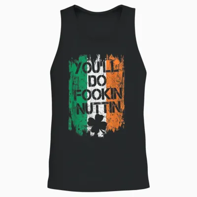 You Will Fookin Nuttin Irish Flag Pride Notorious Unisex Tank Top - Black