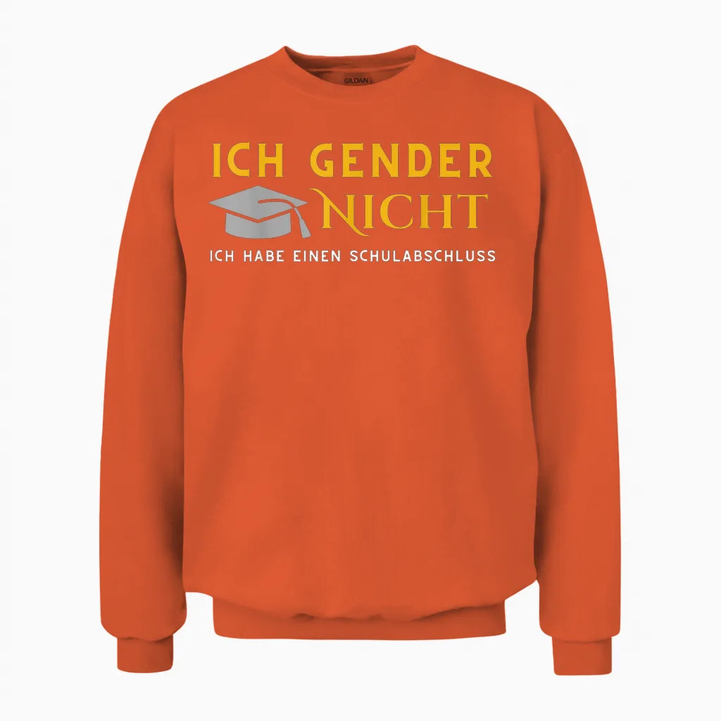 I Gender Nicht! Ich Habe Einen Schulabschluss T-Shirt, Black Unisex Sweatshirt in Orange