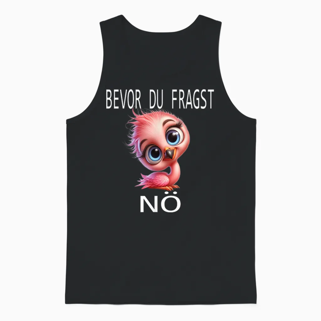 Bevor Du Fragst Nein Lustiges Design Mit Süßem Pinguin Unisex Tank Top in Black