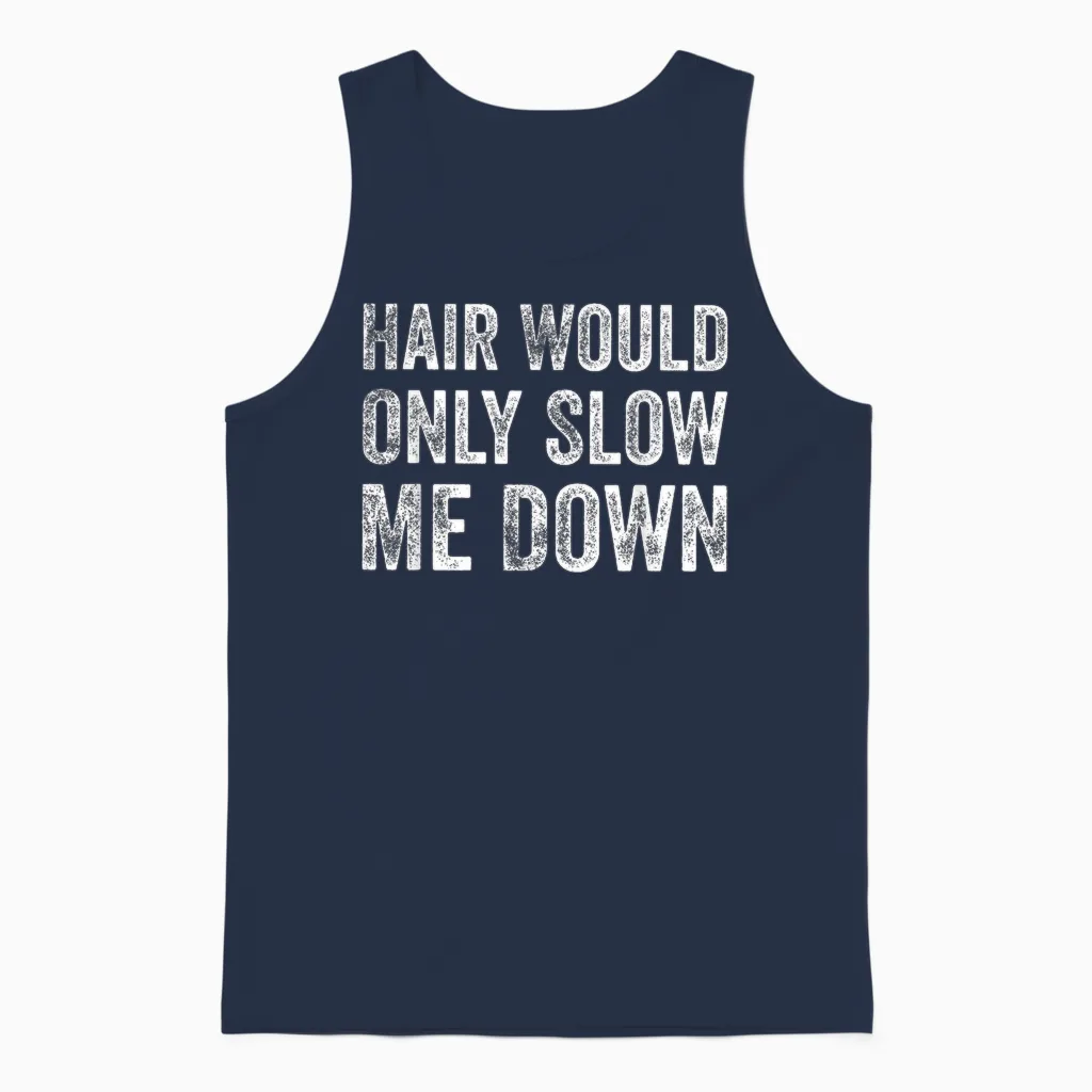 Hair Would Only Slow Me Down Funny Bald Humor Tee T-Shirt for Men Unisex Tank Top in Navy