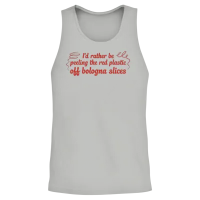 I'd Rather Be Peeling the Red Plastic off Bologna Unisex Tank Top - Ash