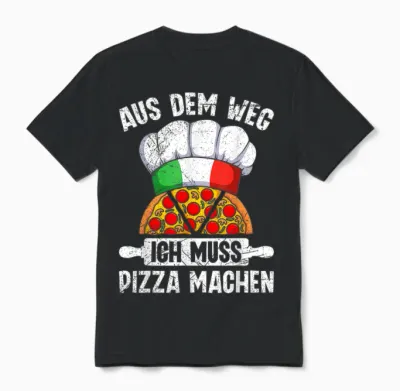 T-Shirt with German Text "pizzabacken Aus Dem Weg Ich Muss Pizza Machen Pizzabäcker" Unisex T-Shirt - Black