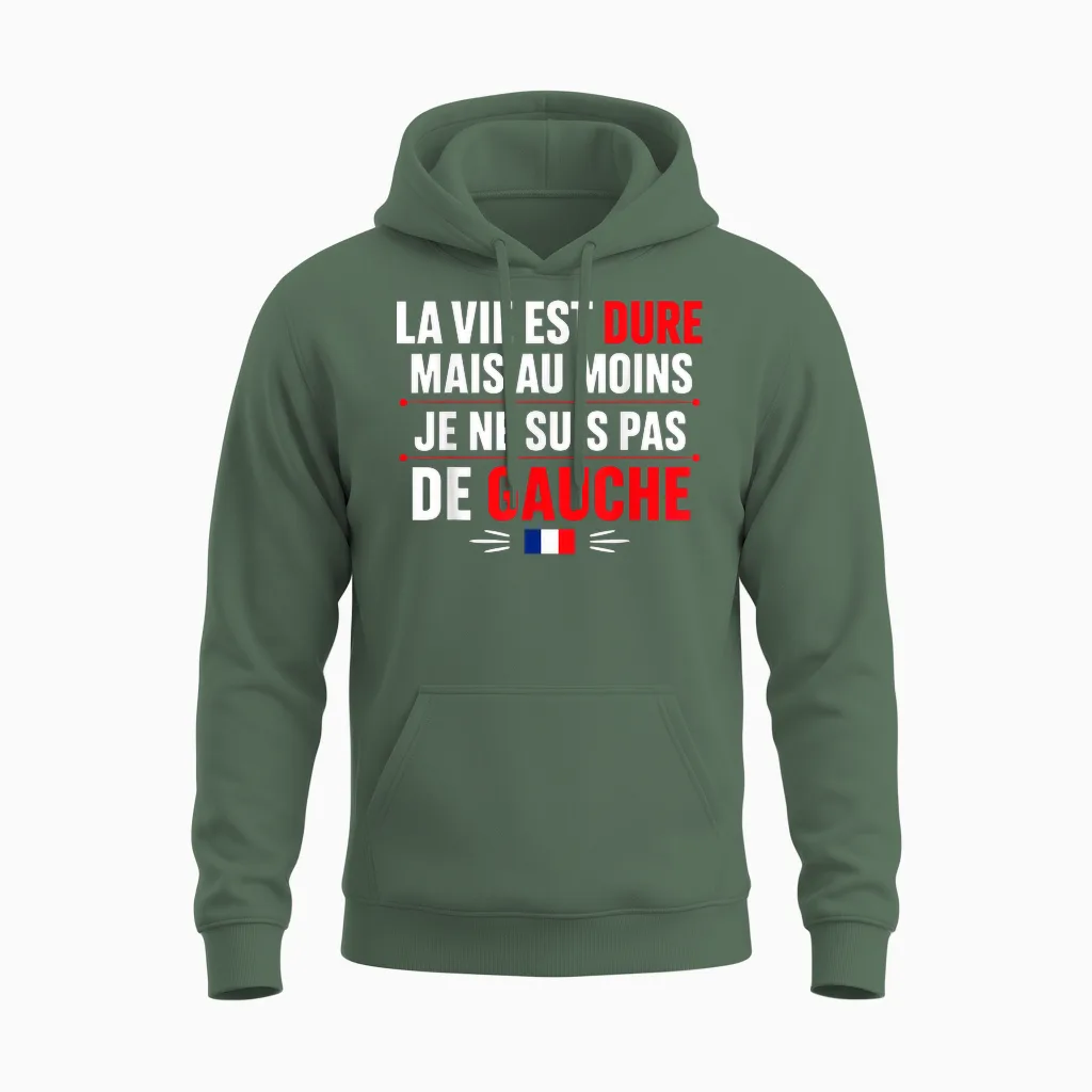 Humour France La Vie Est Dur Mais Je Ne Suis Pas De Gauche Unisex Hoodie in Military Green
