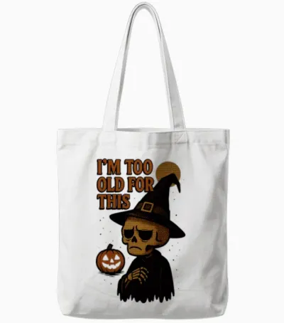 Too Old for This Halloween Skeleton Tote Bags - White