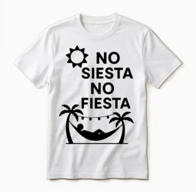 No Siesta No Fiesta – Funny Spanish Party Unisex T-Shirt - White
