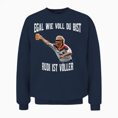Egal Wie Voll Du Bist Rudi Ist Völler Unisex Sweatshirt - Navy