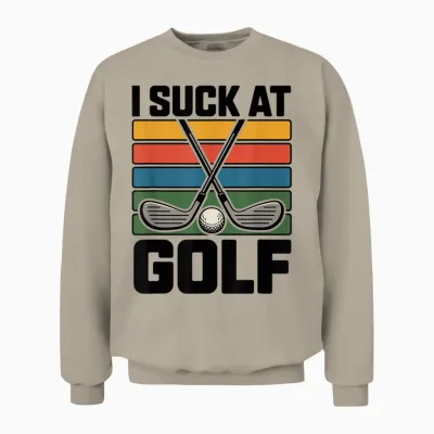 I Suck at Golf Joke Funny Golf Loser Sarcastic Men Golfing Unisex Sweatshirt - Sand