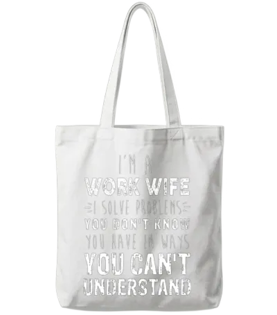 I M a Work Wife I Solve Problems You Don T Know Tote Bags - White