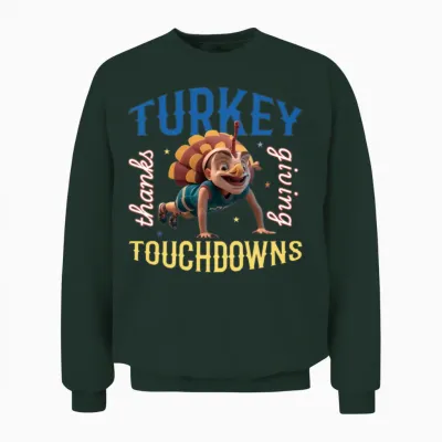 Turkey and Touchdowns Funny Thanks Giving Design Unisex Sweatshirt - Forest