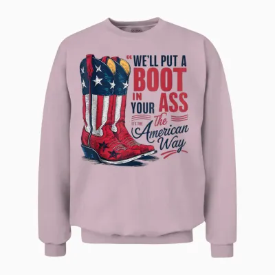 We'll Put a Boot in Your Ass Western Cowgirl 4th of July Unisex Sweatshirt - Light Pink