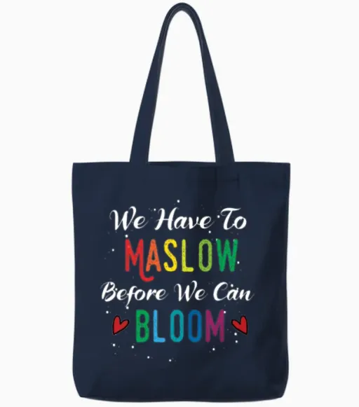 We Have to Maslow Before We Can Bloom Tote Bags in Navy
