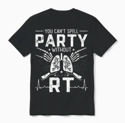 You Can't Spell Party Without Rt Funny Respiratory Unisex T-Shirt - Black