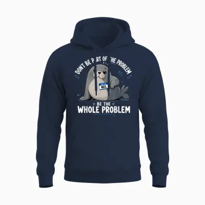 Neil the Seal Don't Be Part of the Problem Cute Animal Humor Unisex Hoodie - Navy