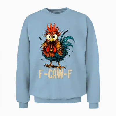 F Caw F Rooster Funny Bird Fcawf Chicken Whisperer Fawk Off Unisex Sweatshirt - Light Blue