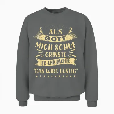 T-Shirt with German Text "als Gott Mich Schuf Grinste Er Und Dachte Das Wird " Funny Unisex Sweatshirt - Graphite Heather