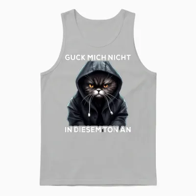 Spruch Katze Geschenk I Guck Mich Nicht in Diesem Ton An Unisex Tank Top - Ash