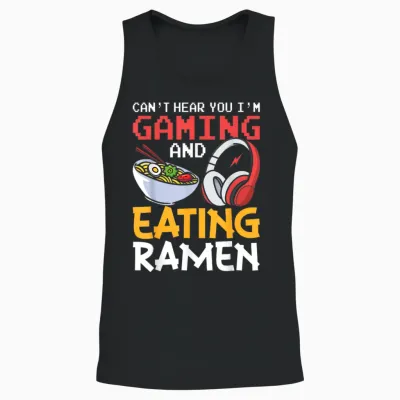 Funny Can't Hear You I'm Gaming and Eating Ramen Gamer Unisex Tank Top - Black