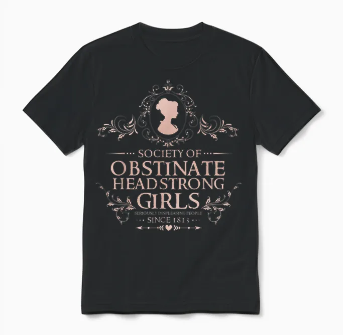 Jane Austen - Society of Obstinate Headstrong Girls Unisex T-Shirt in Black