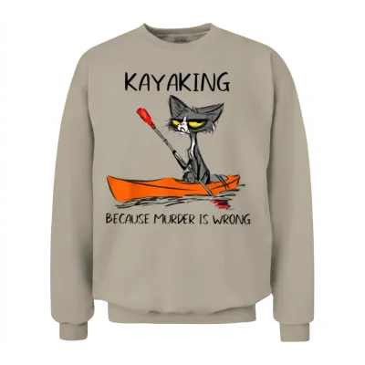 Kayaking Because Murder Is Wrong Cat Kayaking Unisex Sweatshirt - Sand