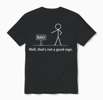 Well That's Not a Good Unisex T-Shirt - Black
